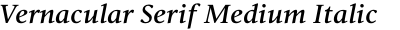 Vernacular Serif Medium Italic